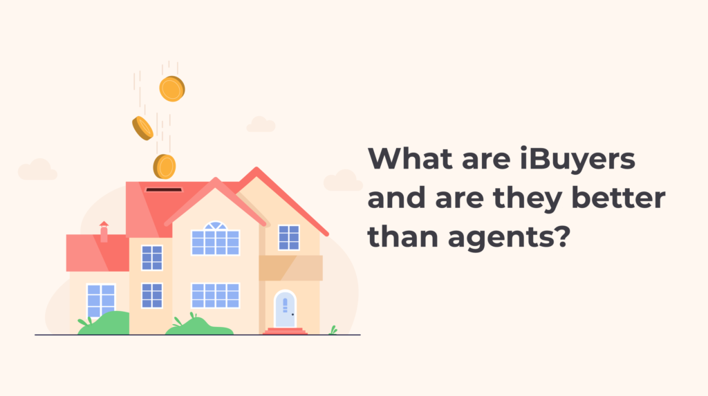 What is an iBuyer and are they better than Real Estate Agents?